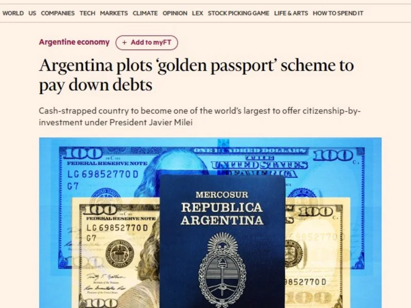 “Pasaporte dorado”: el Financial Times cree que Milei lo lanzaría este año para canjear ciudadanía por inversión, sumar dólares y cancelar deuda